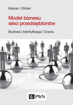 Okładka książki MODEL BIZNESU SIECI PRZEDSIĘBIORSTW BUDOWA IDENTYFIKACJA OCENA