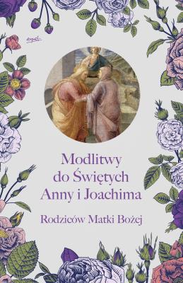 Okładka książki MODLITWY DO ŚWIĘTYCH ANNY I JOACHIMA RODZICÓW MATKI BOŻEJ