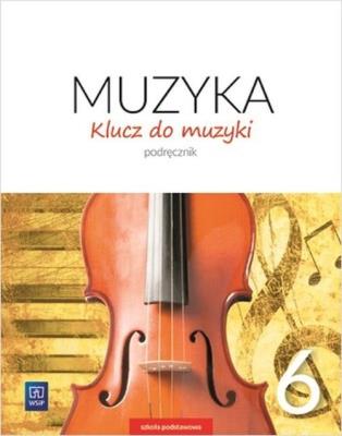 Muzyka SP 6 Klucz do muzyki Podr. 2019 WSiP. Autor: Smoczyńska Urszula, Jakóbczak-Drążek Katarzyna. SmakLiter.pl Okładka książki Muzyka SP 6 Klucz do muzyki Podr. 2019 WSiP