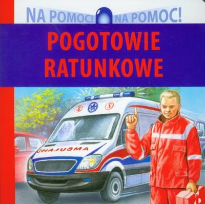 Okładka książki Na pomoc - Pogotowie ratunkowe