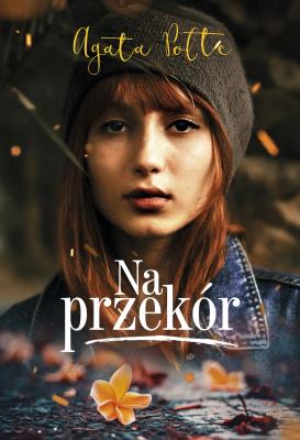 Na przekór. Autor: Agata Polte. SmakLiter.pl Okładka książki Na przekór