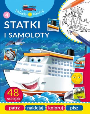 Okładka książki Naklejaj i koloruj. Statki i samoloty