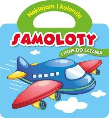 Okładka książki Naklejam i koloruję. Samoloty i inne do latania