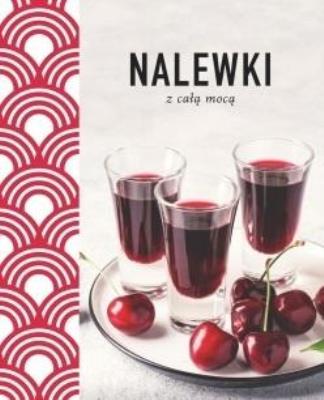 Okładka książki Nalewki z całą mocą