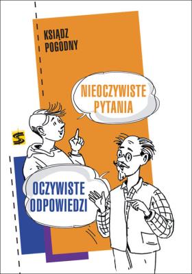 Nieoczywiste pytania. Oczywiste odpowiedzi. Autor: ks. Pogodny. SmakLiter.pl Okładka książki Nieoczywiste pytania. Oczywiste odpowiedzi