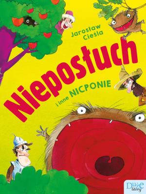 Okładka książki NIEPOSŁUCH I INNE NICPONIE