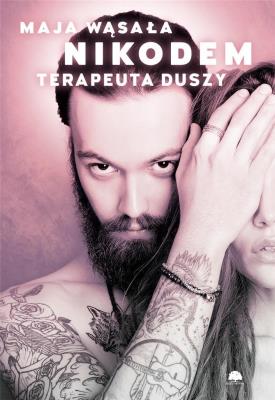 NIKODEM TERAPEUTA DUSZY. Autor: MAJA WĄSAŁA. SmakLiter.pl Okładka książki NIKODEM TERAPEUTA DUSZY