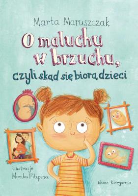 O MALUCHU W BRZUCHU CZYLI SKĄD SIĘ BIORĄ DZIECI. Autor: Marta Maruszczak. SmakLiter.pl Okładka książki O MALUCHU W BRZUCHU CZYLI SKĄD SIĘ BIORĄ DZIECI