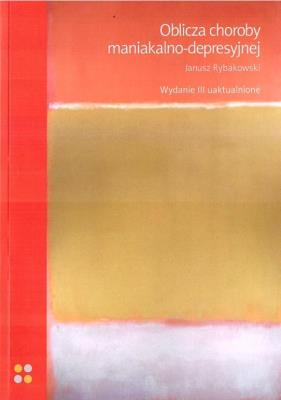 Oblicza choroby maniakalno-depresyjnej w.3. Autor: Janusz Rybakowski (r. SmakLiter.pl Okładka książki Oblicza choroby maniakalno-depresyjnej w.3