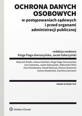 Ochrona danych osobowych w postępowaniach sądowych i przed organami administracji publicznej. Autor: Opracowanie zbiorowe. SmakLiter.pl Okładka książki Ochrona danych osobowych w postępowaniach sądowych i przed organami administracji publicznej