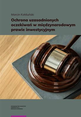 Okładka książki Ochrona uzasadnionych oczekiwań w międzynarodowym prawie inwestycyjnym