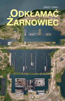 Odkłamać Żarnowiec. Autor: Jerzy Lipka. SmakLiter.pl Okładka książki Odkłamać Żarnowiec