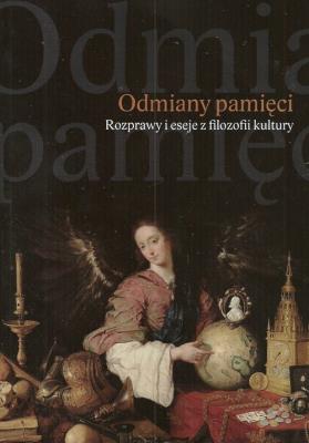 Odmiany pamięci Rozprawy i eseje z filozofii kultury. Wydawca: Wydawnictwo Uniwersytetu Rzeszowskiego. SmakLiter.pl Opakowanie Odmiany pamięci Rozprawy i eseje z filozofii kultury