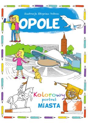 Opole. Kolorowy portret miasta. Autor: Zbigniew Dobosz. SmakLiter.pl Okładka książki Opole. Kolorowy portret miasta