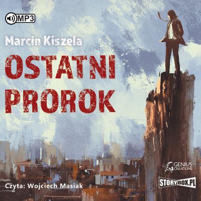 Ostatni Prorok audiobook. Autor: Kiszela Marcin. SmakLiter.pl Okładka książki Ostatni Prorok audiobook