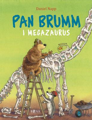 PAN BRUMM I MEGASAURUS. Autor: Daniel Napp. SmakLiter.pl Okładka książki PAN BRUMM I MEGASAURUS