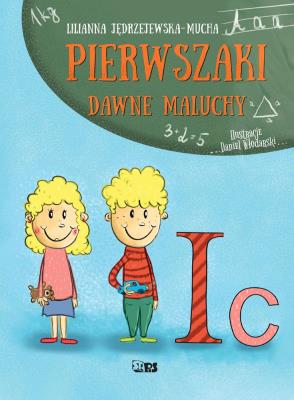Pierwszaki. Dawne maluchy. Autor: Lilianna Jędrzejewska-Mucha. SmakLiter.pl Okładka książki Pierwszaki. Dawne maluchy
