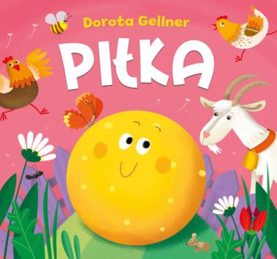 Piłka. Autor: Ilona Brydak (ilustr.), Dorota Gellner. SmakLiter.pl Okładka książki Piłka