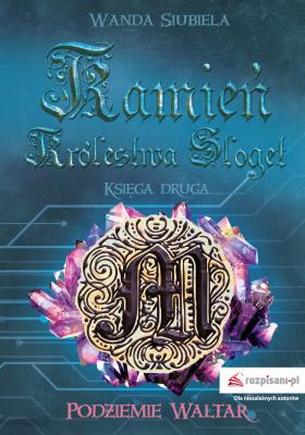 PODZIEMIE WALTAR KAMIEŃ KRÓLESTWA SLOGET TOM 2. Autor: WANDA SIUBIELA. SmakLiter.pl Okładka książki PODZIEMIE WALTAR KAMIEŃ KRÓLESTWA SLOGET TOM 2