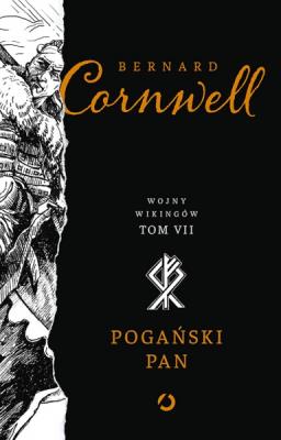 Pogański pan. Wojny wikingów. Tom 7. Autor: Bernard Cornwell. SmakLiter.pl Okładka książki Pogański pan. Wojny wikingów. Tom 7