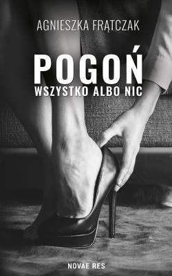 Okładka książki POGOŃ WSZYSTKO ALBO NIC