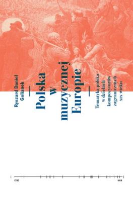 Polska w muzycznej Europie. Autor: Golianek Ryszard Daniel. SmakLiter.pl Okładka książki Polska w muzycznej Europie