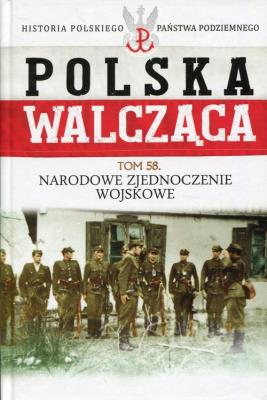 Okładka książki Polska Walcząca Tom 58 Narodowe Zjednoczenie Wojskowe
