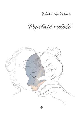 Okładka książki POPEŁNIĆ MIŁOŚĆ