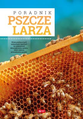 PORADNIK PSZCZELARZA. Autor: Morawski Mateusz. SmakLiter.pl Okładka książki PORADNIK PSZCZELARZA
