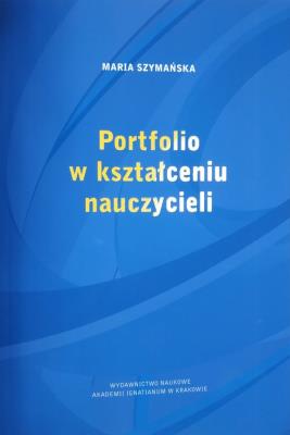 Portfolio w kształceniu nauczycieli. Autor: Szymańska Maria. SmakLiter.pl Okładka książki Portfolio w kształceniu nauczycieli