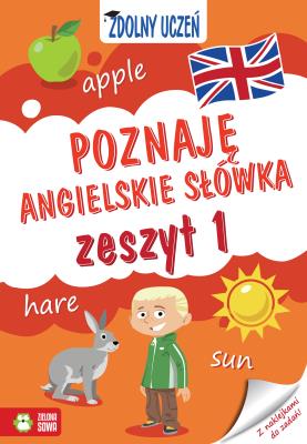 POZNAJĘ ANGIELSKIE SŁÓWKA ZDOLNY UCZEŃ ZESZYT 1. Autor: Orowiecka Iwona. SmakLiter.pl Okładka książki POZNAJĘ ANGIELSKIE SŁÓWKA ZDOLNY UCZEŃ ZESZYT 1