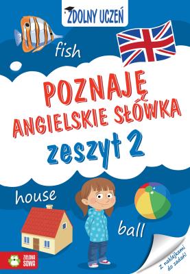 POZNAJĘ ANGIELSKIE SŁÓWKA ZDOLNY UCZEŃ ZESZYT 2. Autor: Orowiecka Iwona. SmakLiter.pl Okładka książki POZNAJĘ ANGIELSKIE SŁÓWKA ZDOLNY UCZEŃ ZESZYT 2
