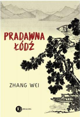 Pradawna łódź. Autor: Zhang Weiwen. SmakLiter.pl Okładka książki Pradawna łódź