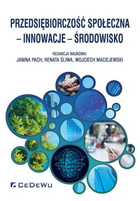 Przedsiębiorczość społeczna, innowacje, środowisko. Autor: Pach Janina, Renata Śliwa, Wojciech Maciejewski. SmakLiter.pl Okładka książki Przedsiębiorczość społeczna, innowacje, środowisko