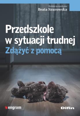 Przedszkole w sytuacji trudnej. Zdążyć z pomocą. Autor: Beata Szurowska. SmakLiter.pl Okładka książki Przedszkole w sytuacji trudnej. Zdążyć z pomocą