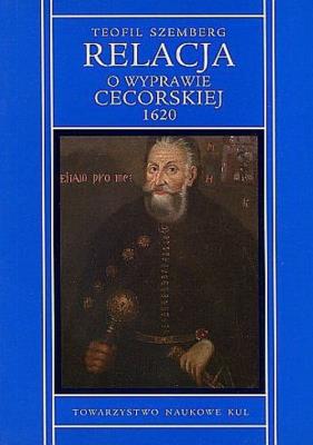 Relacja o wyprawie cecorskiej 1620. Autor: Szemberg Teofil. SmakLiter.pl Okładka książki Relacja o wyprawie cecorskiej 1620