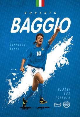 Roberto Baggio. Autor: Raffaele Nappi, Aleksandra Paukszta. SmakLiter.pl Okładka książki Roberto Baggio