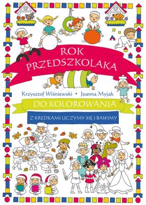 Rok przedszkolaka do kolorowania... Autor: Joanna Myjak (ilustr.). SmakLiter.pl Okładka książki Rok przedszkolaka do kolorowania..