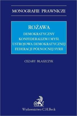 Rożawa. Demokratyczny konfederalizm i myśl... Autor: Błaszczyk Cezary. SmakLiter.pl Okładka książki Rożawa. Demokratyczny konfederalizm i myśl..