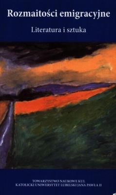 Rozmaitości emigracyjne Literatura i sztuka. Wydawca: Towarzystwo Naukowe Katolickiego Uniwersytetu Lubelskiego. SmakLiter.pl Opakowanie Rozmaitości emigracyjne Literatura i sztuka