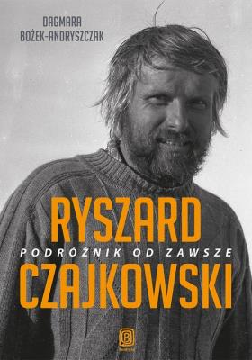 Okładka książki RYSZARD CZAJKOWSKI PODRÓŻNIK OD ZAWSZE
