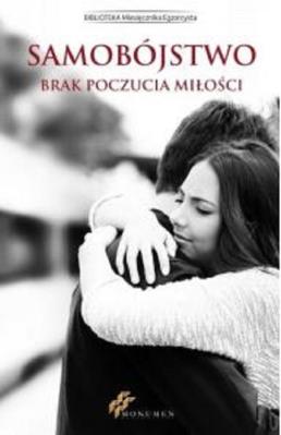 Samobójstwo. Brak poczucia miłości. Autor: praca zbiorowa. SmakLiter.pl Okładka książki Samobójstwo. Brak poczucia miłości