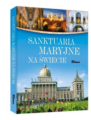 Sanktuaria Maryjne na świecie. Autor: Adam Dylewski. SmakLiter.pl Okładka książki Sanktuaria Maryjne na świecie