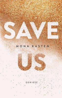 SAVE US. Autor: Kasten Mona. SmakLiter.pl Okładka książki SAVE US