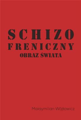 Okładka książki Schizofreniczny obraz świata