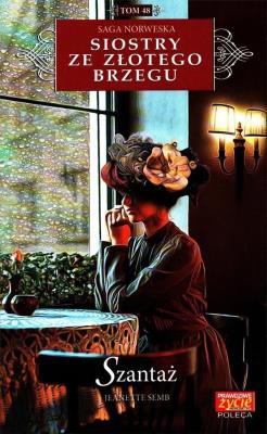 Siostry ze Złotego Brzegu T.48 Szantaż. Autor: Jeanette Semb. SmakLiter.pl Okładka książki Siostry ze Złotego Brzegu T.48 Szantaż