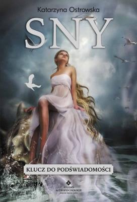 Sny. Klucz do podświadomości. Autor: Katarzyna Ostrowska. SmakLiter.pl Okładka książki Sny. Klucz do podświadomości
