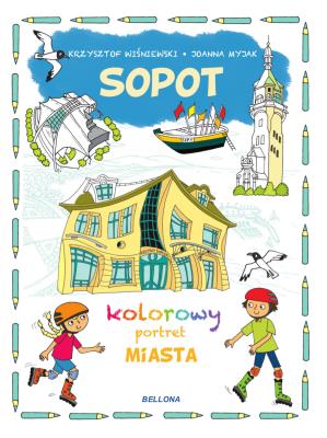 SOPOT KOLOROWY PORTRET MIASTA. Autor: Joanna Myjak (ilustr.). SmakLiter.pl Okładka książki SOPOT KOLOROWY PORTRET MIASTA