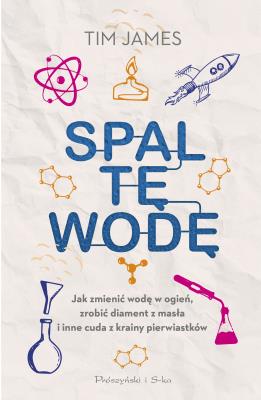 Spal tę wodę. Autor: Tim James, Adam Tuz. SmakLiter.pl Okładka książki Spal tę wodę