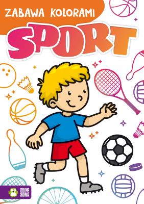 SPORT ZABAWA KOLORAMI. Autor: Opracowanie zbiorowe. SmakLiter.pl Okładka książki SPORT ZABAWA KOLORAMI